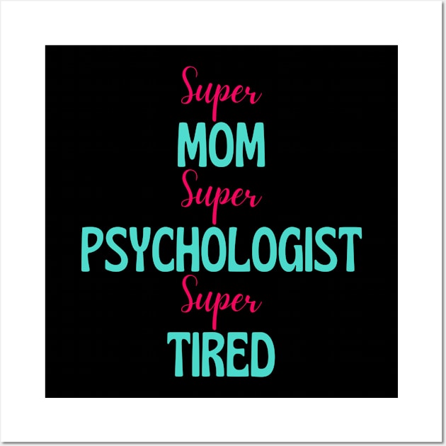 Super mom, super psychologist, super tired Wall Art by Siddhi_Zedmiu